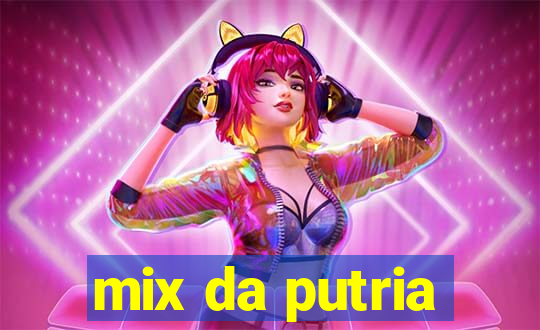 mix da putria